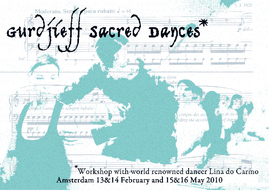 Gurdjieff Sacred Dances - Dance your own reality with Lina do Carmo (Jai Kartar Kaur), Amsterdam February 13 & 14 and May 15 & 16.2010 - Information and sign-up: Guru Deva Kaur +31 6 415 318 46, gurudeva@me.com Gurdjieff Sacred Dances - Dance your own reality with Lina do Carmo (Jai Kartar Kaur), Amsterdam February 13 & 14 and May 15 & 16.2010 - Information and sign-up: Guru Deva Kaur +31 6 415 318 46, gurudeva@me.com